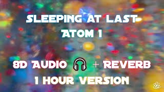 Sleeping at Last - Atom 1 (8D Audio + Reverb) [1 Hour Version]