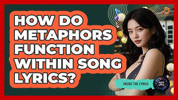 How Do Metaphors Function Within Song Lyrics?