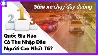 Quốc Gia Nào Có Thu Nhập Đầu Người Cao Nhất Thế Giới?