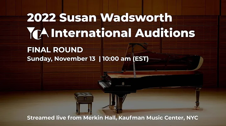 2022 Susan Wadsworth YCA International Auditions: FINAL ROUND