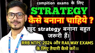 Stratagy for competition Exams like RRB NTPC 2024, RRC LEVEL 1, RRB JE NON TECHNICAL EXAM STRATEGY
