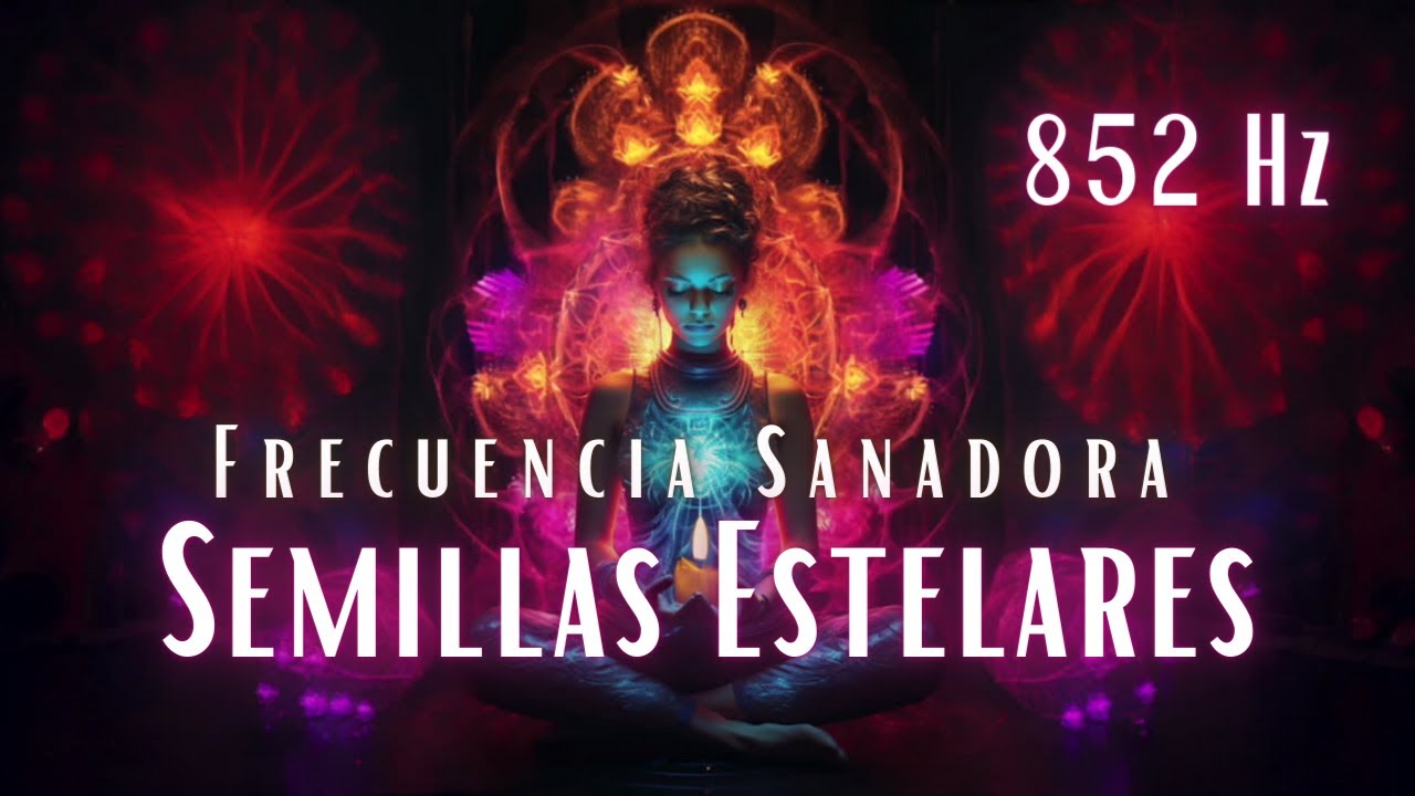 Frecuencia Sanadora para Semillas Estelares 852 Hz Conexión Espiritual ...