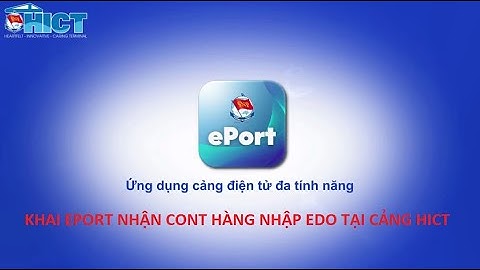 KHAI EPORT NHẬN CONT HÀNG NHẬP EDO TẠI CẢNG HICT