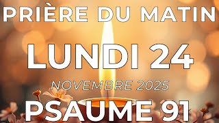 Prière Du Matin - Lundi 24 Novembre 2025 - Évangile Et Psaume Du Jour - Prière De Protection
