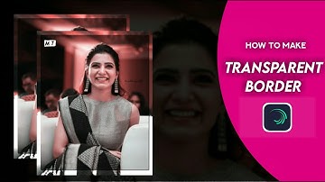 How to create transparent border for video/Image🔥Alightmotion app tutorial ~Minion Tutorial