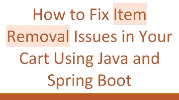 How to Fix Item Removal Issues in Your Cart Using Java and Spring Boot