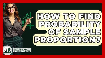 How To Find Probability Of Sample Proportion? - The Friendly Statistician