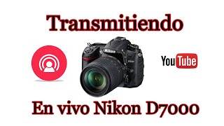 Trasmitiendo con cámara DSLR Nikon D7000