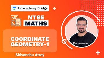 Coordinate Geometry-1 |  NTSE | Maths | Shivanshu Atrey | Foundation | Unacademy Bridge