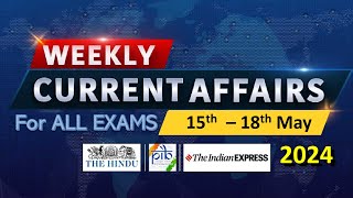 15 - 18 May 2024 Weekly Current Affairs | Most Important Current Affairs 2024 | Current Affairs