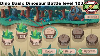 Dino Bash: Dinosaur Battle level 123 [without MONEY]