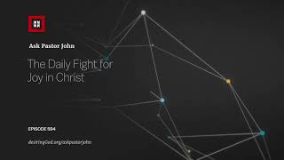 Information The Daily Fight for Joy in Christ Update
