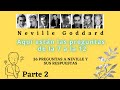 #2  DE LAS 36 PREGUNTAS Y RESPUESTAS A NEVILLE GODDARD