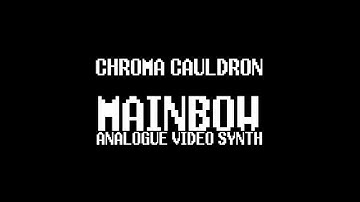CHROMA CAULDRON MAINBOW analogue video synth