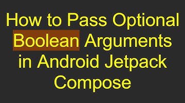 How to Pass Optional Boolean Arguments in Android Jetpack Compose