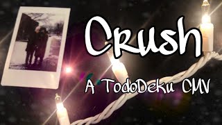 Crush | Tododeku CMV
