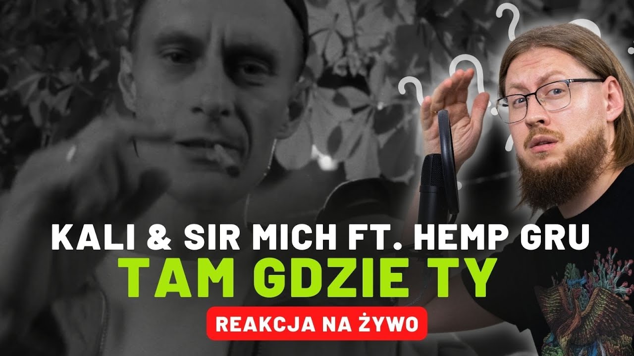 Kali Tam Gdzie Pójdziesz Ty Tekst Kali & Sir Mich ft. Hemp Gru "Tam gdzie Ty" | REAKCJA NA ŻYWO 🔴 - YouTube