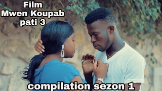 Film Mwen Koupab compilation #3 (sezon 1).  yon bè'l Istwa ki chaje leson moral enjoy avèk fanmi'w 💯