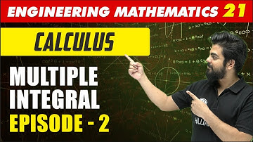 Engineering Mathematics 21 | Calculus- Multiple Integral - Episode 2 | GATE All Branches