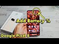 Pixel 8 &amp; 8 Pro: How to Add Battery Percentage %