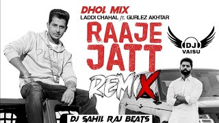 Raaje Jatt Dhol Remix Laddi Chahal Feat Dj Sahil Raj Beats Latest Punjabi Song Remix 2022