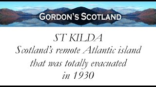 St Kilda  Scotland's remote Atlantic island that was totally evacuated in 1930.