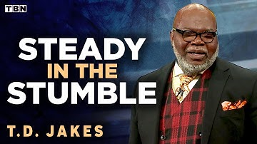 T.D. Jakes: Stay Steady in Life