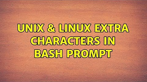 Unix & Linux: extra characters in bash prompt (2 Solutions!!)