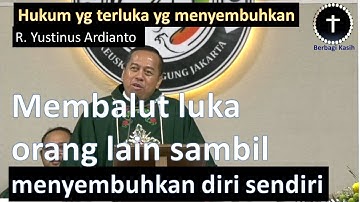 Kotbah Rm Yustinus Ardianto - hukum yang terluka yg menyembuhkan