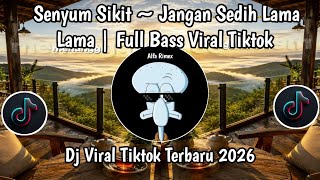 SENYUM SIKIT~ JANGAN SEDIH LAMA LAMA | FULL BASS VIRAL TIKTOK TERBARU 2026