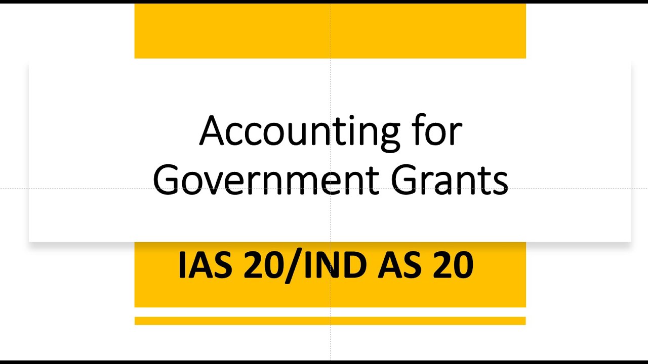 IAS 20/IND AS 20 Accounting for Government Grants YouTube