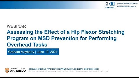 Webinar: Assessing a Hip Flexor Stretching Program on MSD Prevention for Performing Overhead Tasks