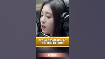 Top 5 bài hát tiếng trung cực hay có thể bạn đã nghe - Phần 8 #nhachoa #nhactrung #nhachay #shorts