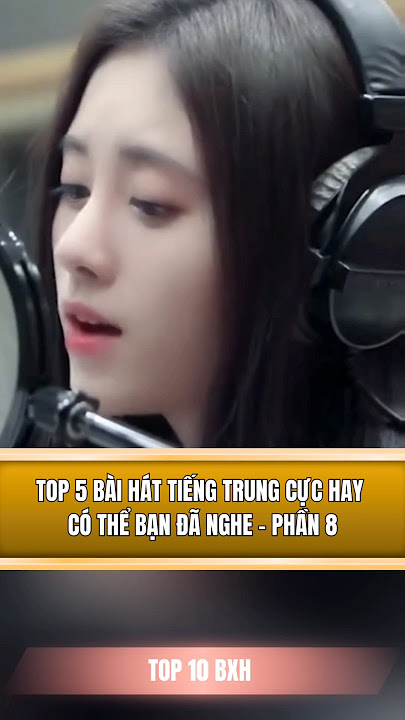 Top 5 bài hát tiếng trung cực hay có thể bạn đã nghe - Phần 8 #nhachoa #nhactrung #nhachay #shorts
