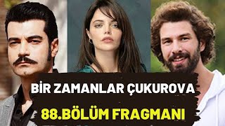 Bir Zamanlar Çukurova 88. Bölüm Fragmanı