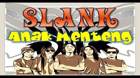 Slank ANAK MENTENG