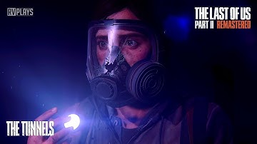 The Last of Us Part II Remastered : The Tunnels