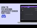 How to Fix Discord Javascript Error Grey Box