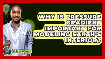 Why Is Pressure Gradient Important For Modeling Earth
