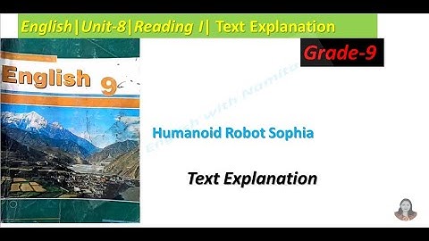 Humanoid Robot Sophia|Text Explanation|Unit-8|Reading I English-9|Learn English With Namita