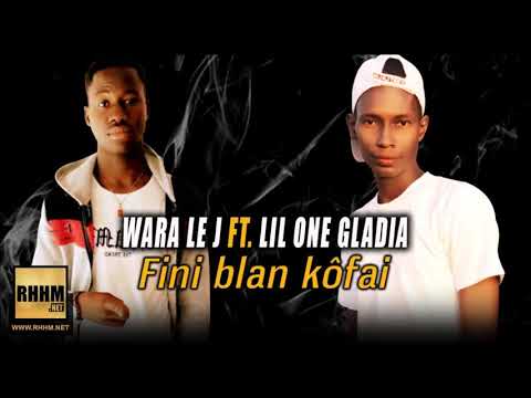 WARA LE J Ft. LIL ONE GLADIA - FINI BLAN KÔFAI (2019)