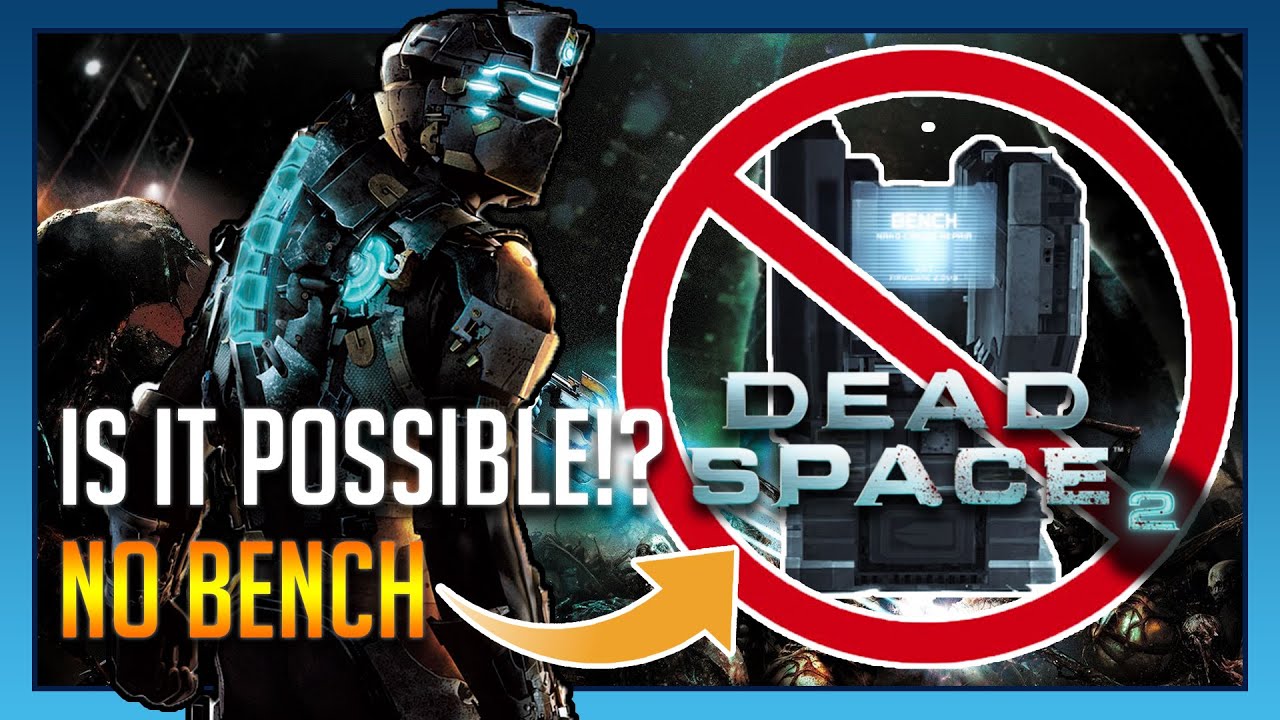 Can I beat Dead Space 2 Without Using The Bench!? YouTube