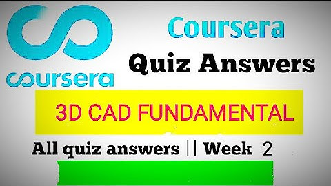 3D Cad Fundamental || !! week 2  !!quiz ans !! coursera solution