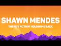 Shawn Mendes There S Nothing Holdin Me Back Lyrics 