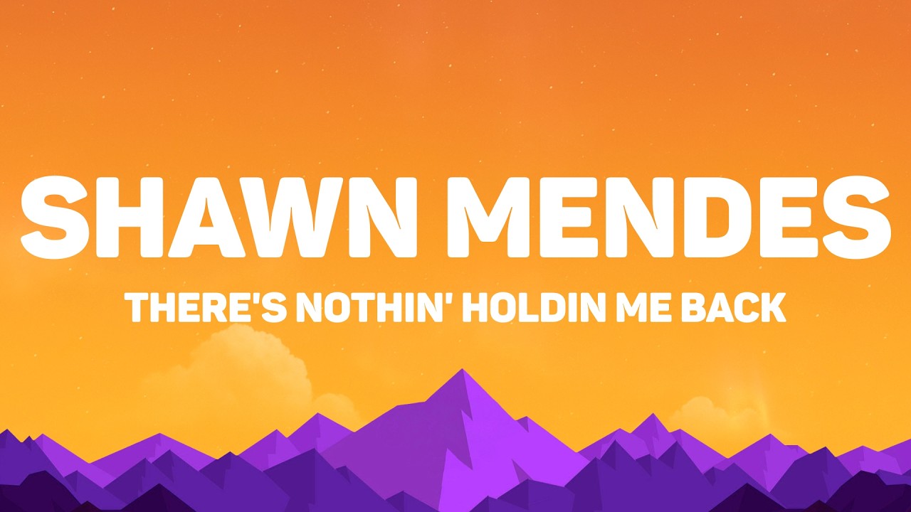 Shawn Mendes - There's Nothing Holdin' Me Back (Lyrics)