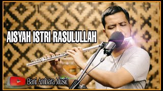 AISYAH ISTRI RASULULLAH - FLUTE INSTRUMENT COVER | BANI AMBARA