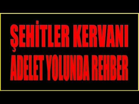 Adelet Yolunda Rehber Hizbullah - Şehitler Kervanı 7 - 8