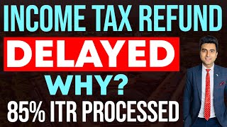 Income Tax Refund Delayed I Why? 85% Itr Processed But Refund Not Received Startroot Fintech
