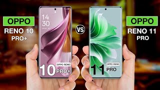 OPPO Reno 10 Pro Plus Vs OPPO Reno 11 Pro - Full Comparison ⚡ #opporeno10provsopporeno11pro