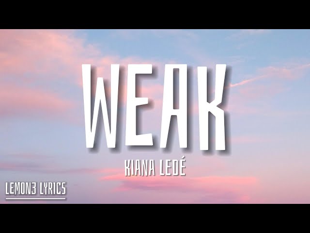 Kiana Ledé - Weak (Lyrics) class=